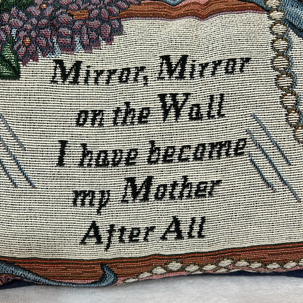 "Mirror Mirror On The Wall I Have Become My MotherAfterAll"Tapestry Decor Pillow